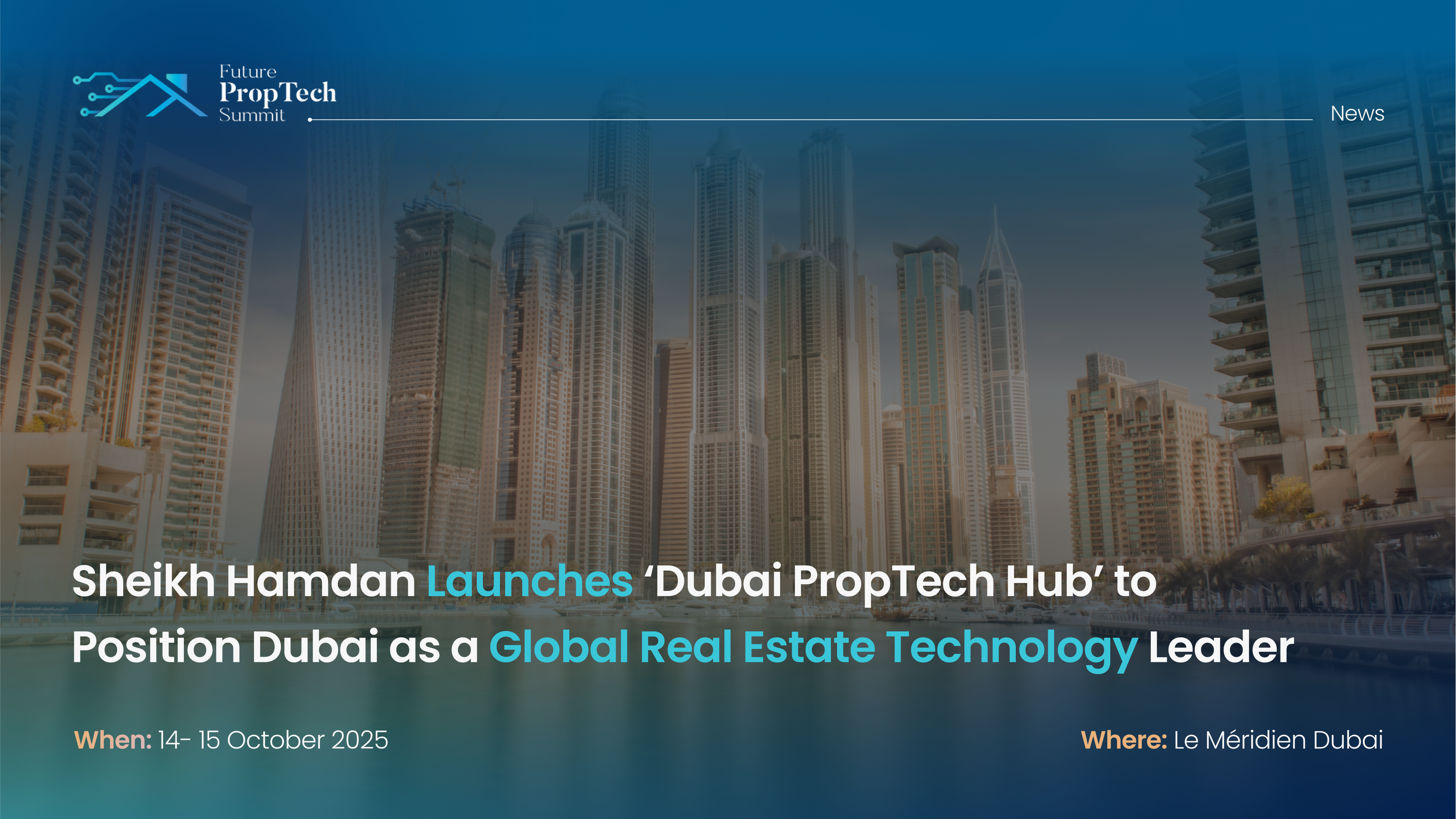 Sheikh Hamdan Launches ‘Dubai PropTech Hub’ to Position Dubai as a Global Real Estate Technology Leader