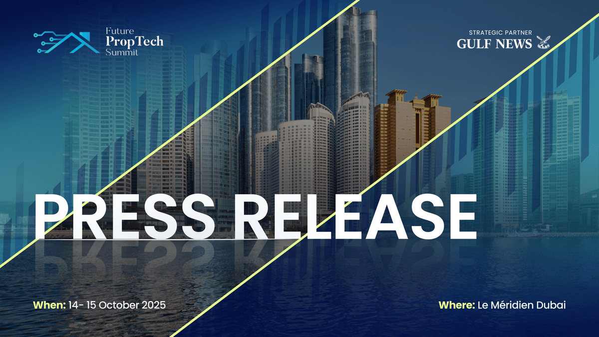 Dubai to Host Future PropTech Summit 2025: Global Real Estate Tech Leaders to Convene