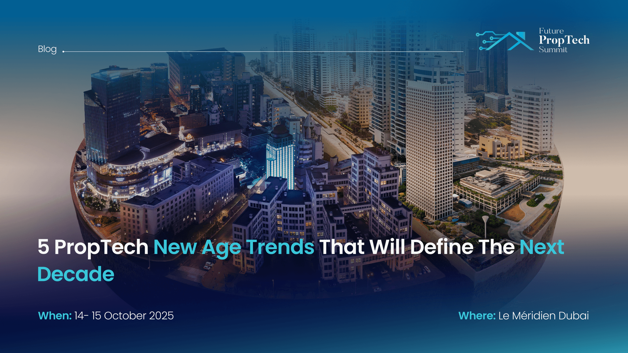 5 PropTech New Age Trends That Will Define The Next Decade