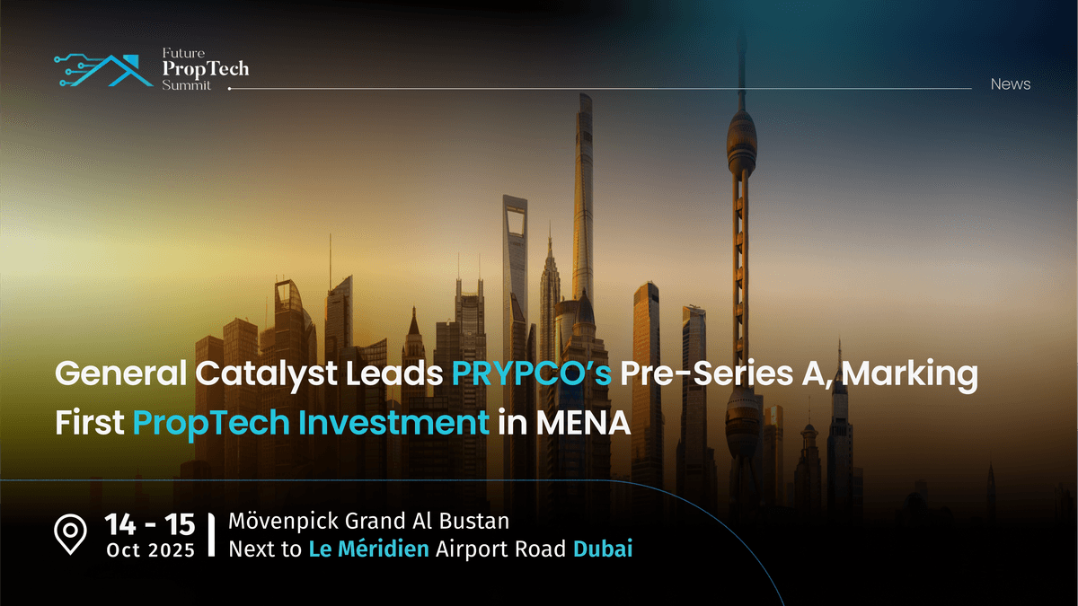General Catalyst Leads PRYPCO’s Pre-Series A, Marking First PropTech Investment in MENA