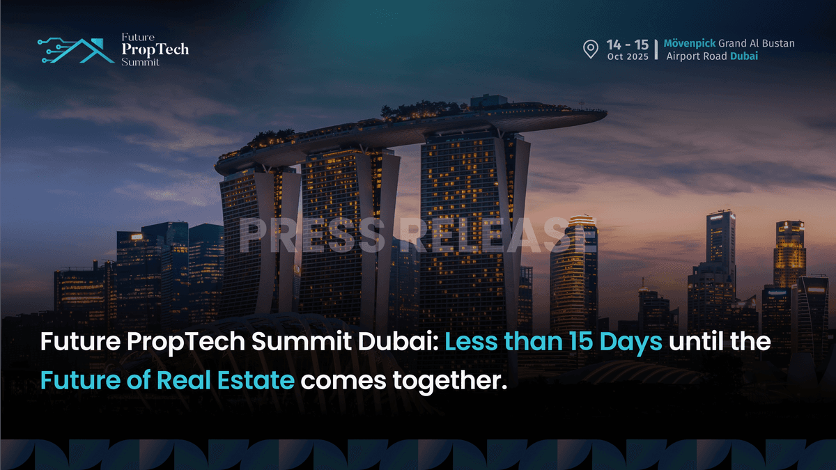 Future PropTech Summit Dubai: Less than 15 Days until the Future of Real Estate comes together