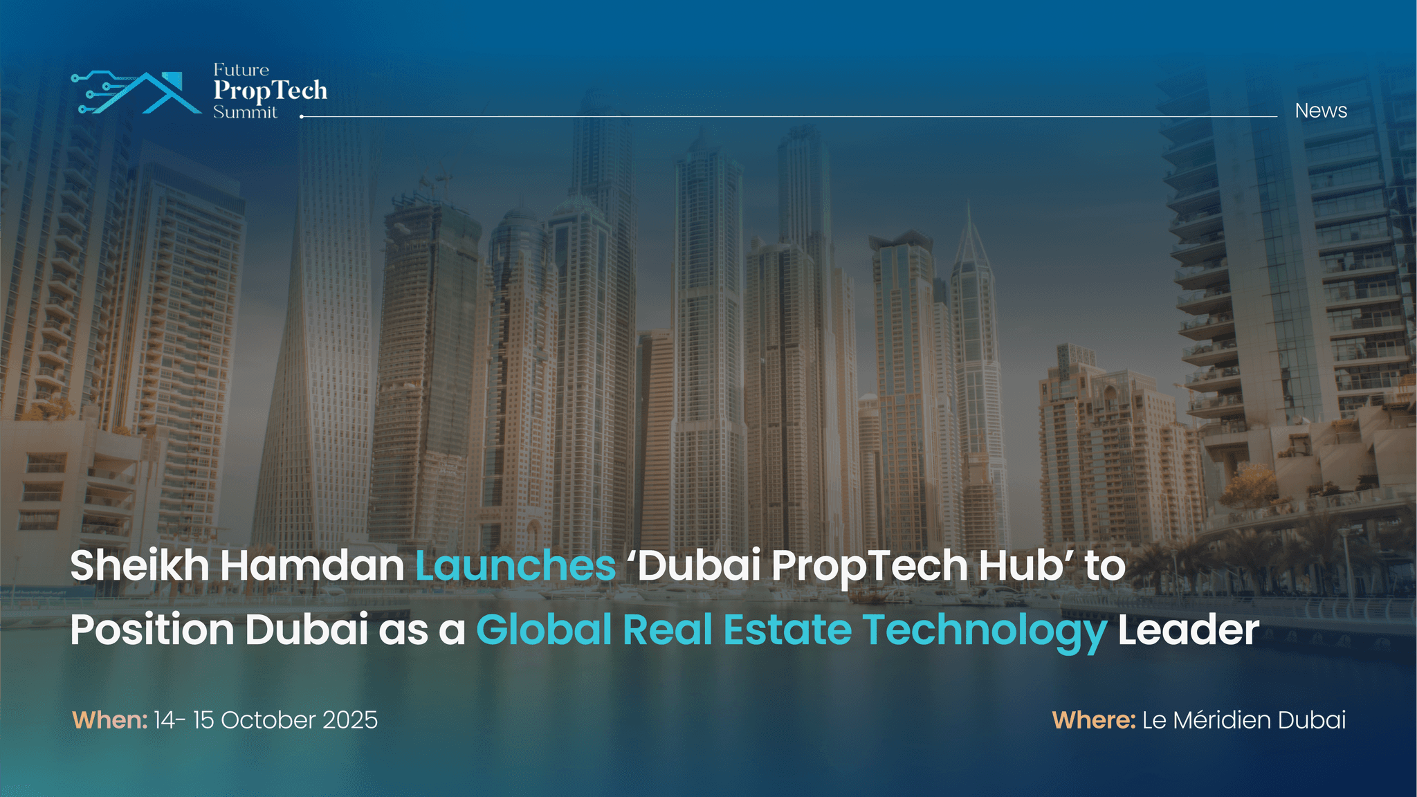 H.H. Sheikh Hamdan Launches ‘Dubai PropTech Hub’ to Position Dubai as a Global Real Estate Technology Leader